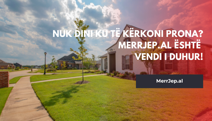 Nuk dini ku të kërkoni prona MerrJep.al është vendi i duhur!